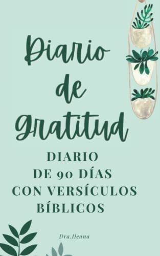 Diario De Gratitud; Fruto Divino Diario De 90 Dias., De Pagán-pellicier, Dra. Ileana. Editorial Independently Published En Español