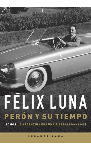 Libro 1. Peron Y Su Tiempo De Felix Luna