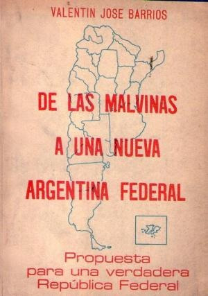 De Las Malvinas A Una Nueva Argentina Federal Barrios, Valen