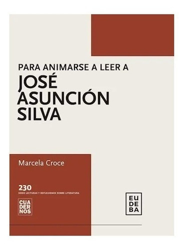 Para Animarse A Leer A José Asunción Silva Nuevo!