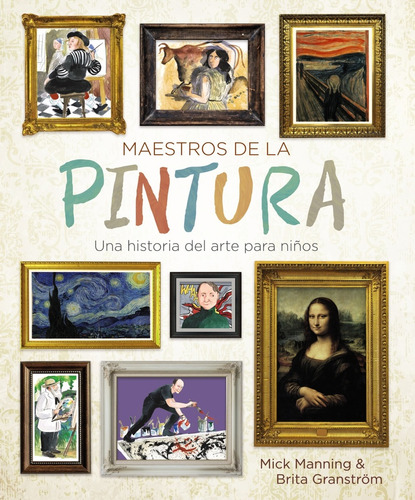 Maestros De La Pintura. Una Historia De Arte Para Niños - Ma