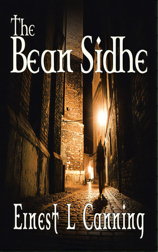 The Bean Sidhe, De Canning, Ernest L.. Editorial Tellwell Talent, Tapa Blanda En Inglés