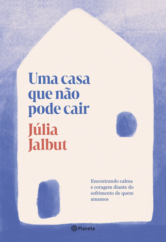 Uma casa que não pode cair, de Júlia Jalbut. Editora Planeta, capa mole em português