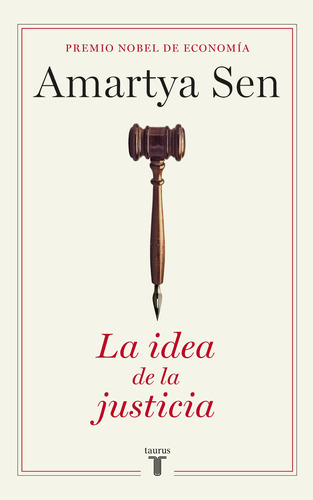 La idea de la justicia, de Sen, Amartya. Serie Pensamiento Editorial Taurus, tapa blanda en español, 2010