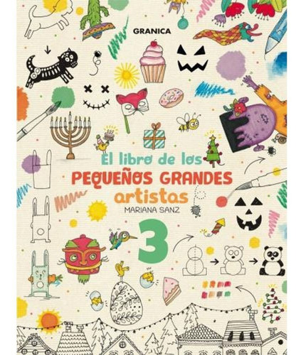 Libro De Los Pequeños Grandes Artistas 3, El, de Mariana Sanz., vol. 3. Editorial Granica, tapa blanda, edición 1 en español, 2022