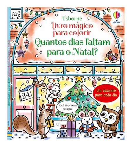 Quantos Dias Faltam Para O Natal?: Livro Mágico Para Colorir, De Abigail Wheatley. Editora Usborne, Capa Mole, Edição 1 Em Português, 2023