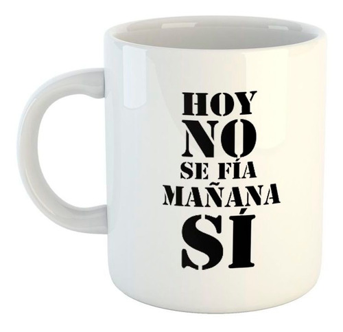 Taza De Ceramica Frase Hoy No Se Fia Mañana Si Vendedor