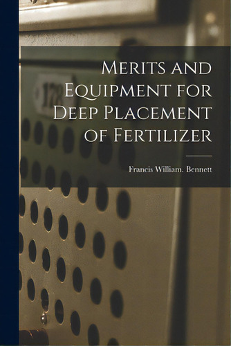 Merits And Equipment For Deep Placement Of Fertilizer, De Bennett, Francis William. Editorial Hassell Street Pr, Tapa Blanda En Inglés