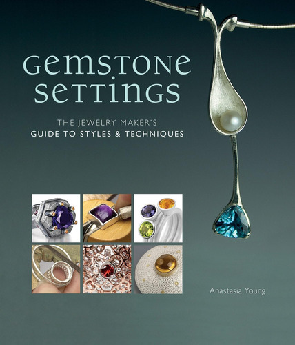 Libro: Gemstone Settings: The Jewelry Makerøs Guide To &