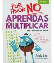 Comprar Por Favor No Aprendas... A Multiplicar, De Lee, Andy. Editorial Latinbooks Internacional, Tapa Blanda En Español