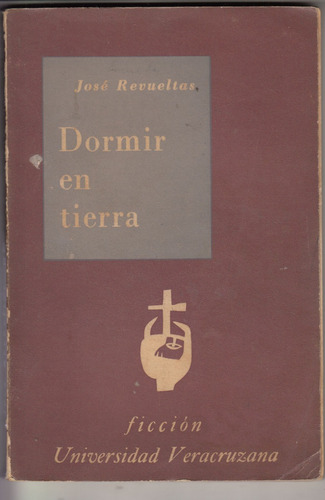 1960 Atipicos Jose Revueltas Dormir En Tierra 1a Edicion 