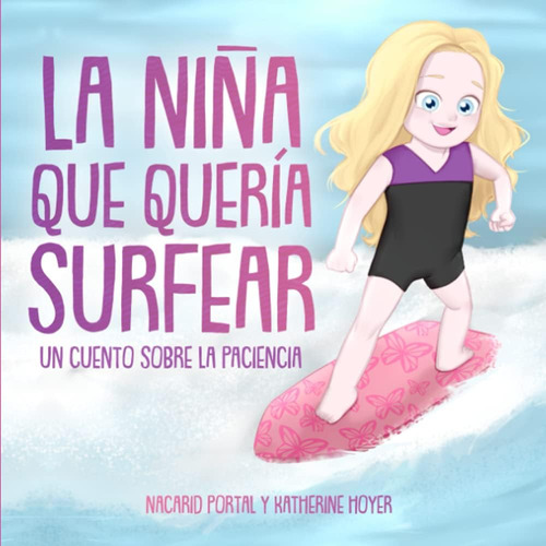 Libro: La Niña Que Quería Surfear: Un Cuento Sobre La Pacien