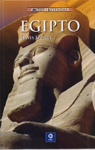 Egipto - Mitos Y Leyendas - Lewis Spence, De Lewis Spence. Editorial Edimat Libros En Español