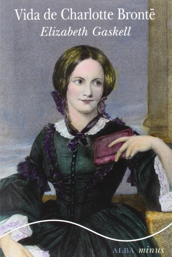 Elizabeth Gaskell Vida De Charlotte Bronte Editorial Alba