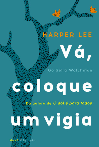 Vá, coloque um vigia, de Lee, Harper. Editora José Olympio Ltda., capa mole em português, 2015