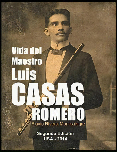 Vida Del Maestro Luis Casas Romero, De Flavio Rivera-montealegre. Editorial Createspace Independent Publishing Platform, Tapa Blanda En Español