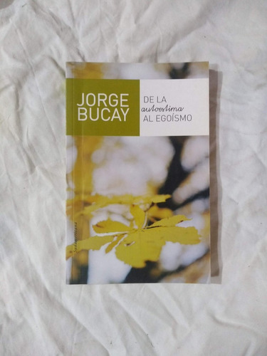 De La Autoestima Al Egoísmo - Jorge Bucay