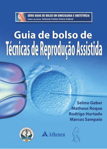 Guia de bolso de técnicas de reprodução assistida, de Geber, Selmo. Editora Atheneu Ltda, capa mole em português, 2016