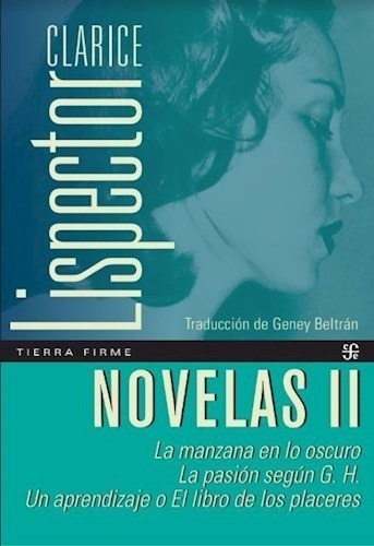 Novelas 2: La Manzana En Lo Oscuro, La Pasion Según G.h, Un Aprendizaje O El Libro De Los Placeres, De Clarice Lispector. Editorial Fondo De Cultura, Tapa Blanda En Español, 2022