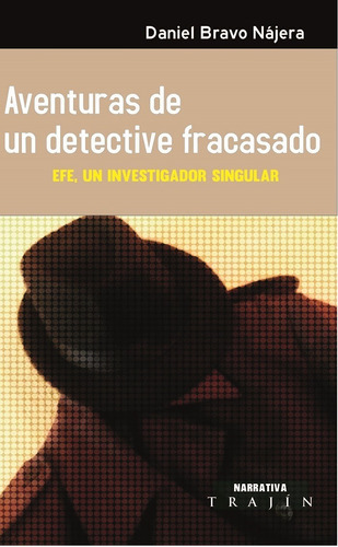 Aventuras De Un Detective Fracasado, De Bravo Nájera, Daniel. Editorial Trajín, Tapa Blanda En Español, 2017