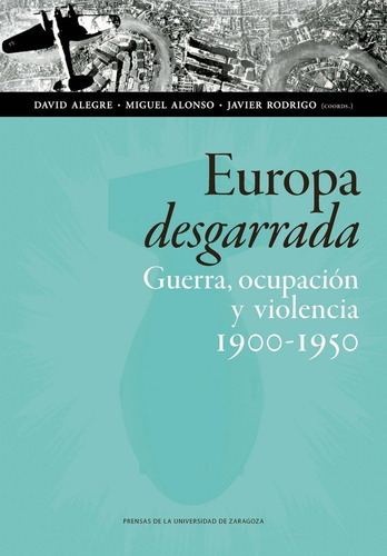 Europa Desgarrada Guerra Ocupacion Y Violencia 1900 1950