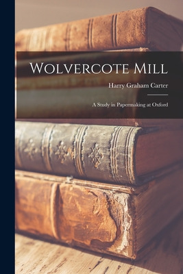 Libro Wolvercote Mill: A Study In Papermaking At Oxford -...