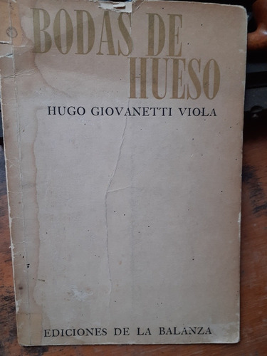 Bodas De Hueso-giovanetti Viola/ediciones D La Balanza 1º Ed