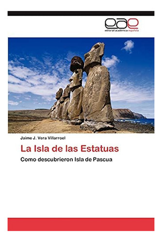 Libro: La Isla Estatuas: Como Descubrieron Isla Pas&..