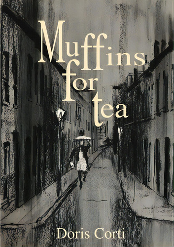 Muffins For Tea, De Corti, Doris. Editorial Lulu Pr, Tapa Blanda En Inglés