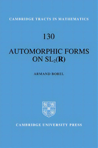 Automorphic Forms On Sl2 (r), De Armand Borel. Editorial Cambridge University Press, Tapa Blanda En Inglés