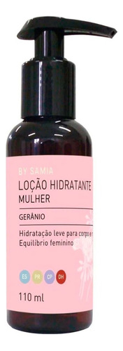 Loção Hidratante Mulher - Gerânio - By Samia 110ml