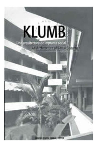 Libro : Klumb Una Arquitectura De Impronta Social/an...