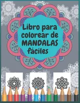 Comprar Libro: Libro Para Colorear De Mandalas Fáciles: Mandalas |