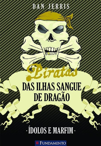 Piratas Das Ilhas Sangue De Dragão 03 - Idolos E Marfim, De Dan Jerris. Editora Fundamento Em Português