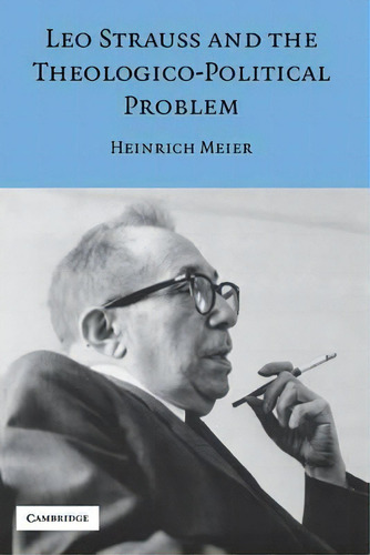 Modern European Philosophy: Leo Strauss And The Theologico-political Problem, De Heinrich Meier. Editorial Cambridge University Press, Tapa Dura En Inglés