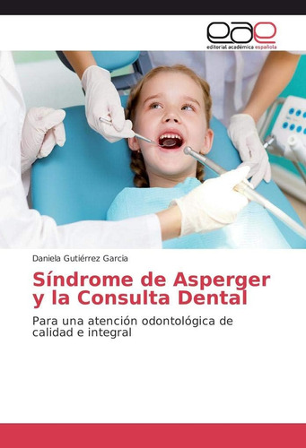 Libro: Síndrome De Asperger Y La Consulta Dental: Para Una A