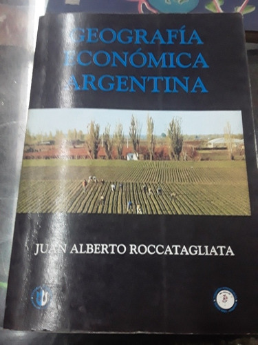 Geografía Económica Argentina Juan Alberto Roccatagliata 