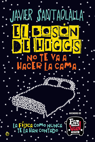 Libro: Libro El Bosón Higgs No Te Va A Hacer Cama En Español