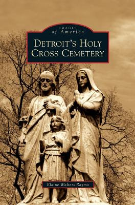 Libro Detroit's Holy Cross Cemetery - Raymo, Elaine Walters