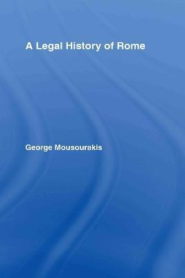 Libro A Legal History Of Rome - George Mousourakis