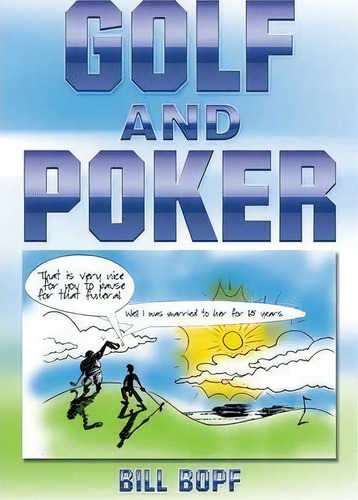 Golf And Poker, De Bill Bopf. Editorial Xlibris Corporation, Tapa Blanda En Inglés