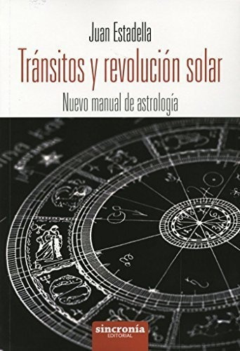 Tránsitos Y Revolución Solar: Nuevo Manual De Astrologí&-.