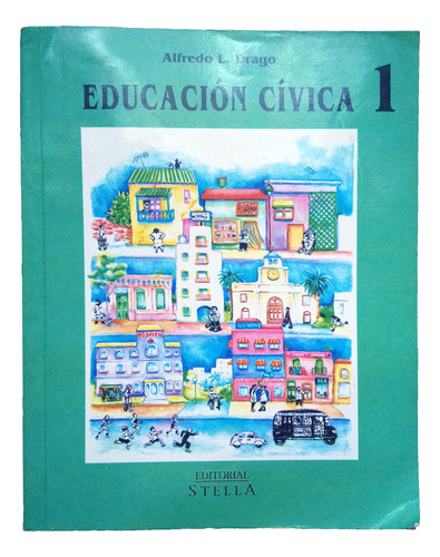 Educación Cívica 1 - Alfredo L. Drago - Editorial Stella