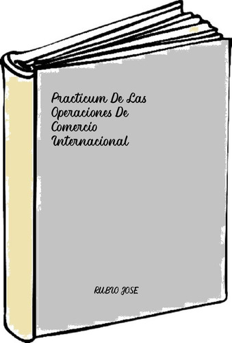 Practicum De Las Operaciones De Comercio Internacional