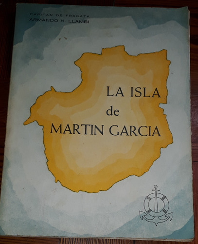 La Isla De Martín García - Armando H. Llambi 