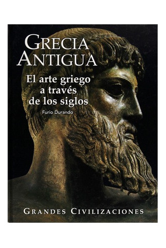 Grecia Antigua - El Arte Griego A Traves De Los Siglos