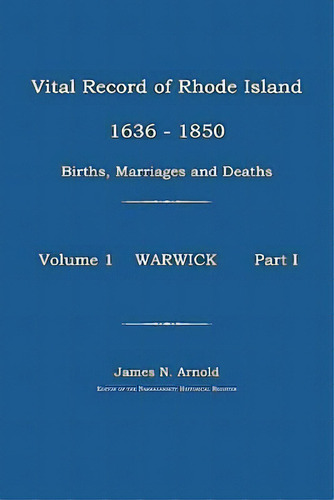 Vital Record Of Rhode Island 1630-1850, De James N Arnold. Editorial Janaway Publishing Inc, Tapa Blanda En Inglés