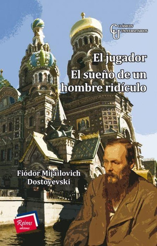 El Jugador / El Sueño De Un Hombre Ridículo, De Fiódor Mijáilovich Dostoyevski. Editorial Reims Ediciones, Tapa Pasta Blanda, Edición 1 En Español, 2019