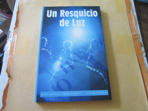 Un Resquicio De Luz, Gerardo Martínez Cristerna