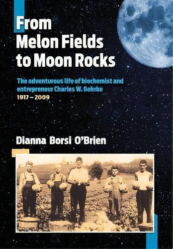 From Melon Fields To Moon Rocks, De Dianna Borsi O'brien. Editorial Compass Flower Press, Tapa Dura En Inglés